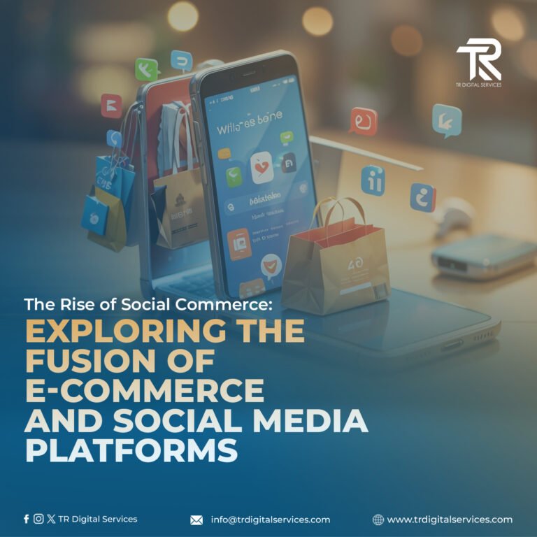 The Rise of Social Commerce: Exploring the Fusion of E-commerce and Social Media Platforms