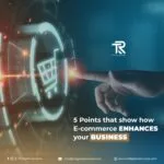 5 Points on how E-commerce enhances your Business